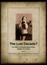 The Lost Decade? the 1950s in European History, Politics, Society and Culture