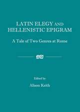 Latin Elegy and Hellenistic Epigram: A Tale of Two Genres at Rome