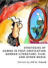 Strategies of Humor in Post-Unification German Literature, Film, and Other Media