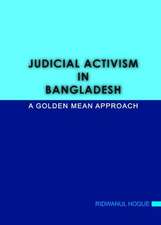 Judicial Activism in Bangladesh: A Golden Mean Approach