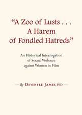 A Zoo of Lustsa]a Harem of Fondled Hatreds: An Historical Interrogation of Sexual Violence Against Women in Film