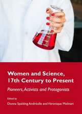 Women and Science, 17th Century to Present: Pioneers, Activists and Protagonists