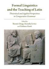 Formal Linguistics and the Teaching of Latin: Theoretical and Applied Perspectives in Comparative Grammar