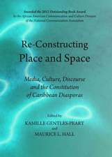 Re-Constructing Place and Space: Media, Culture, Discourse and the Constitution of Caribbean Diasporas