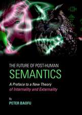 The Future of Post-Human Semantics: A Preface to a New Theory of Internality and Externality