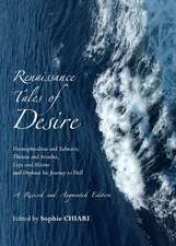 Renaissance Tales of Desire: Hermaphroditus and Salmacis, Theseus and Ariadne, Ceyx and Alcione and Orpheus His Journey to Hell. a Revised and Augm