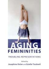 Aging Femininities: Troubling Representations