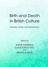 Birth and Death in British Culture: Liminality, Power, and Performance