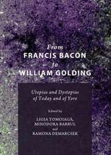 From Francis Bacon to William Golding: Utopias and Dystopias of Today and of Yore