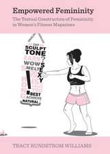 Empowered Femininity: The Textual Construction of Femininity in Womenas Fitness Magazines