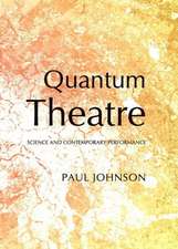 Quantum Theatre: Science and Contemporary Performance