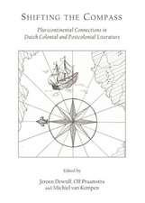 Shifting the Compass: Pluricontinental Connections in Dutch Colonial and Postcolonial Literature