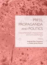 Press, Propaganda and Politics: Cultural Periodicals in Francoist Spain and Communist Romania