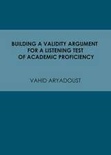 Building a Validity Argument for a Listening Test of Academic Proficiency