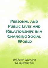 Personal and Public Lives and Relationships in a Changing Social World