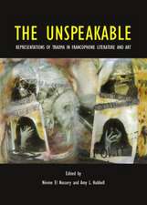 The Unspeakable: Representations of Trauma in Francophone Literature and Art