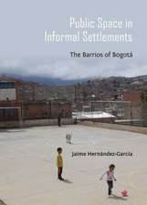 Public Space in Informal Settlements: The Barrios of Bogota