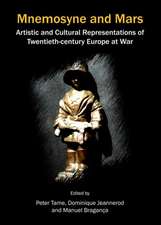 Mnemosyne and Mars: Artistic and Cultural Representations of Twentieth-Century Europe at War