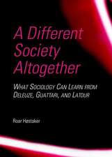 A Different Society Altogether: What Sociology Can Learn from Deleuze, Guattari, and LaTour