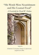 His Words Were Nourishment and His Counsel Food: A Festschrift for David W. Holton