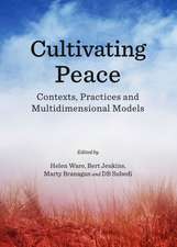 Cultivating Peace: Contexts, Practices and Multidimensional Models