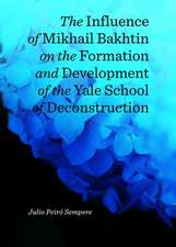 The Influence of Mikhail Bakhtin on the Formation and Development of the Yale School of Deconstruction