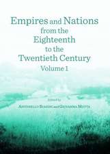 Empires and Nations from the Eighteenth to the Twentieth Century: Volume 1