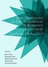 New Directions in the Acquisition of Romance Languages: Selected Proceedings of the Romance Turn V