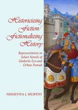 Historicizing Fiction/Fictionalizing History: Representation in Select Novels of Umberto Eco and Orhan Pamuk