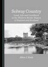 Solway Country: Land, Life and Livelihood in the Western Border Region of England and Scotland