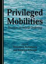 Privileged Mobilities: Tourism as World Ordering