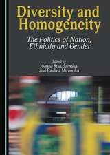 Diversity and Homogeneity: The Politics of Nation, Ethnicity and Gender