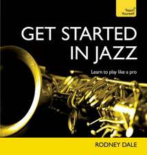 Get Started in Jazz: Learn to Read, Write, Speak and Understand a New Language