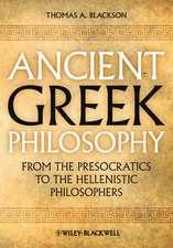 Ancient Greek Philosophy – From The Presocratics to the Hellenistic Philosophers