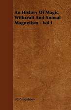 An History of Magic, Withcraft and Animal Magnetism - Vol I