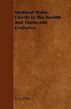 Medieval Wales - Chiefly in the Twelfth and Thirteenth Centuries