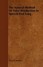 The Natural Method of Voice Production in Speech and Song