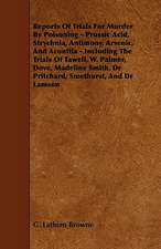 Reports of Trials for Murder by Poisoning - Prussic Acid, Strychnia, Antimony, Arsenic, and Aconitia - Including the Trials of Tawell, W. Palmer, Dove