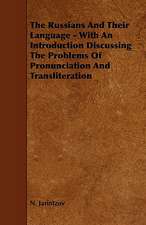 The Russians and Their Language - With an Introduction Discussing the Problems of Pronunciation and Transliteration