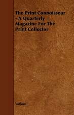 The Print Connoisseur - A Quarterly Magazine for the Print Collector