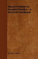 Moral Problems in Hospital Practice - A Practical Handbook