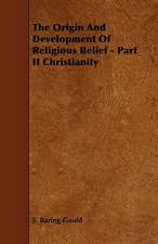 The Origin And Development Of Religious Belief - Part II Christianity