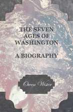 The Seven Ages of Washington - A Biography