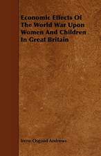 Economic Effects of the World War Upon Women and Children in Great Britain