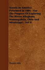 Travels in America Peformed in 1806 - For the Purpose of Exploring the Rivers Alleghany, Monongahela, Ohio and Mississippi - Vol II