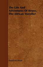 The Life and Adventures of Bruce, the African Traveller