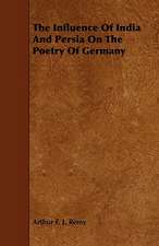 The Influence of India and Persia on the Poetry of Germany