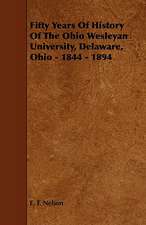 Fifty Years of History of the Ohio Wesleyan University, Delaware, Ohio - 1844 - 1894