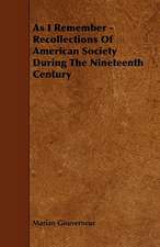 As I Remember - Recollections of American Society During the Nineteenth Century