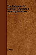 The Epigrams of Martial - Translated Into English Prose